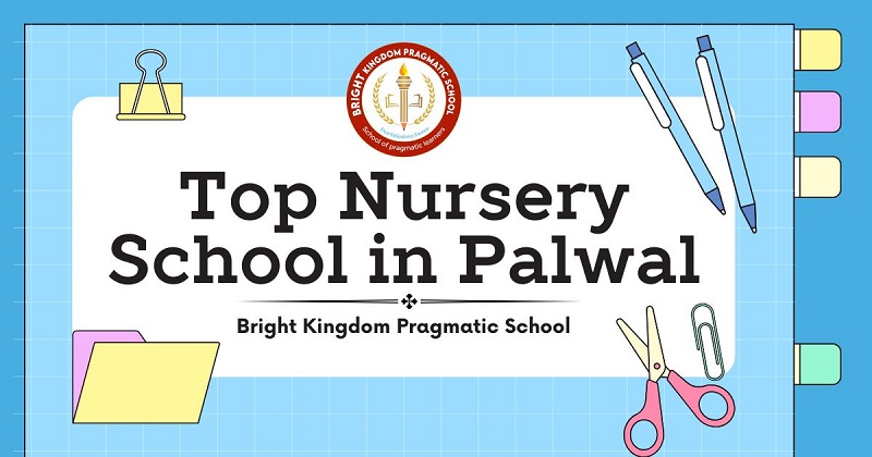 Top Nursery School In Palwal - Bkpragmatic